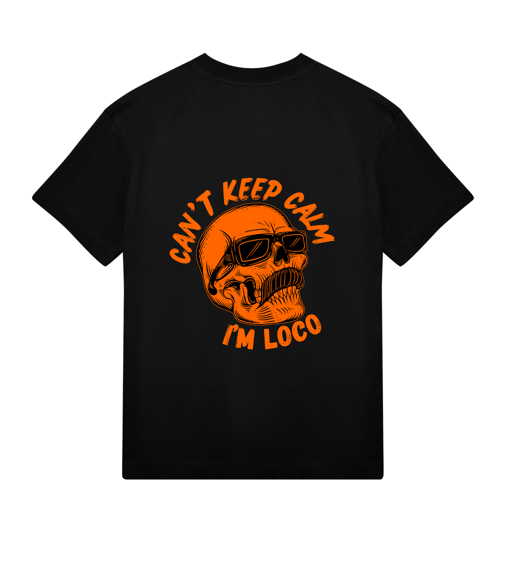 Can’t Keep Calm I’m Loco - Limited Edition Premium Tee
